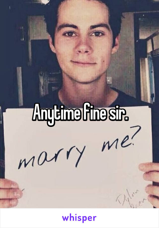 Anytime fine sir.