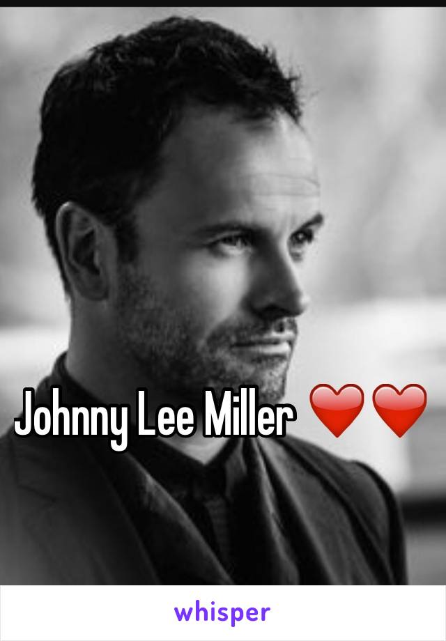 Johnny Lee Miller ❤️❤️