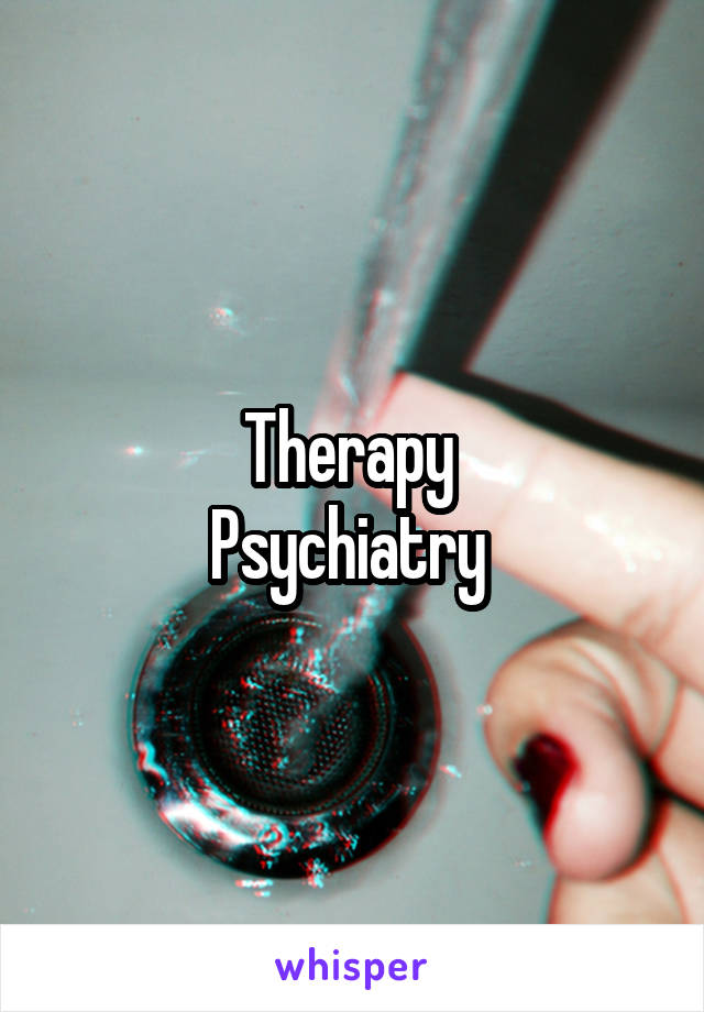 Therapy 
Psychiatry 