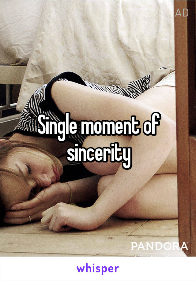 Single moment of sincerity