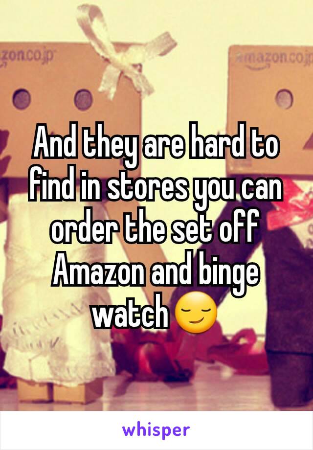 And they are hard to find in stores you can order the set off Amazon and binge watch😏