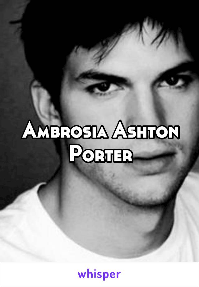 Ambrosia Ashton Porter