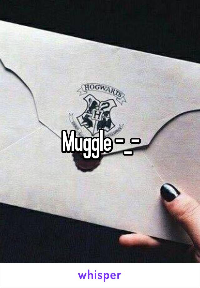 Muggle -_-