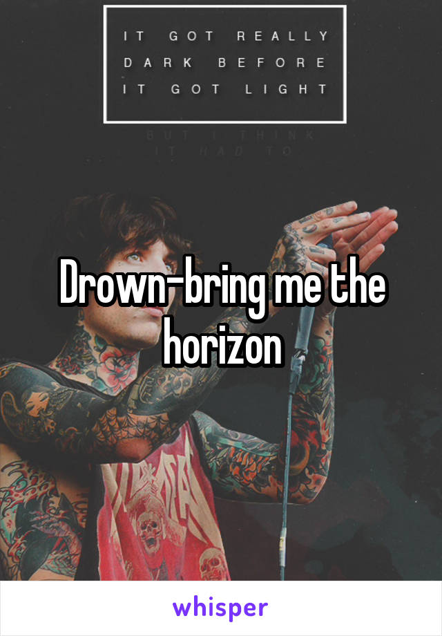 Drown-bring me the horizon