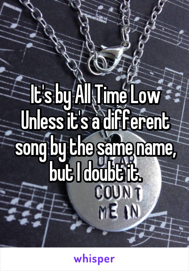 It's by All Time Low
Unless it's a different song by the same name, but I doubt it.