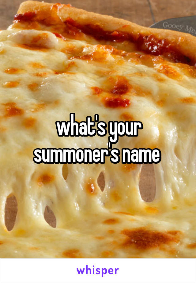 what's your summoner's name 