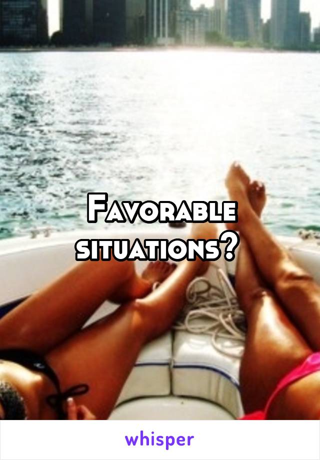 Favorable situations? 