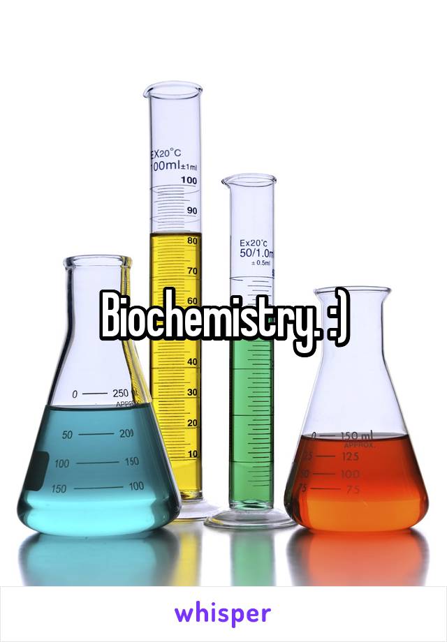 Biochemistry. :)