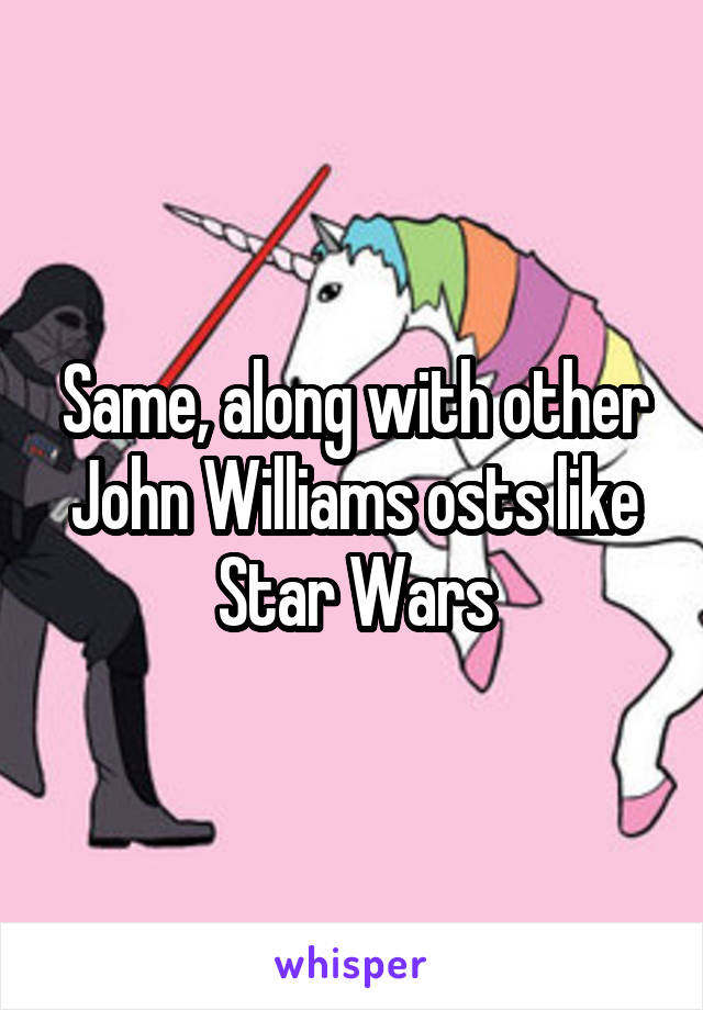 Same, along with other John Williams osts like Star Wars
