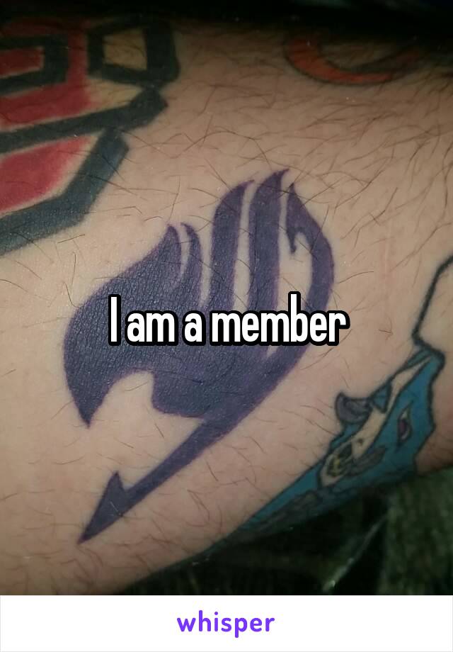 I am a member