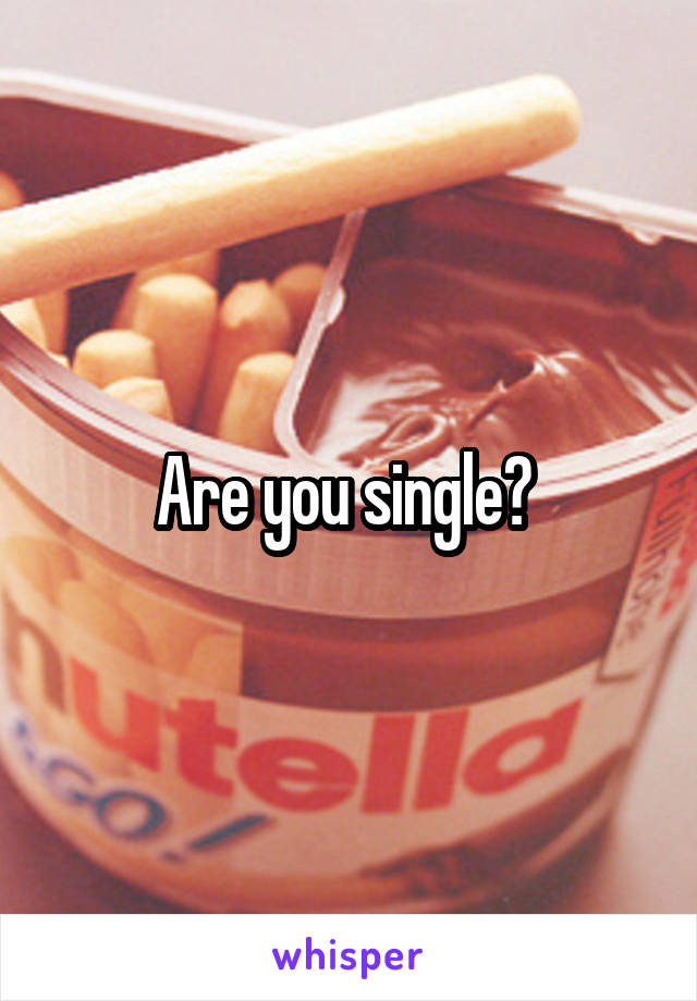 Are you single? 