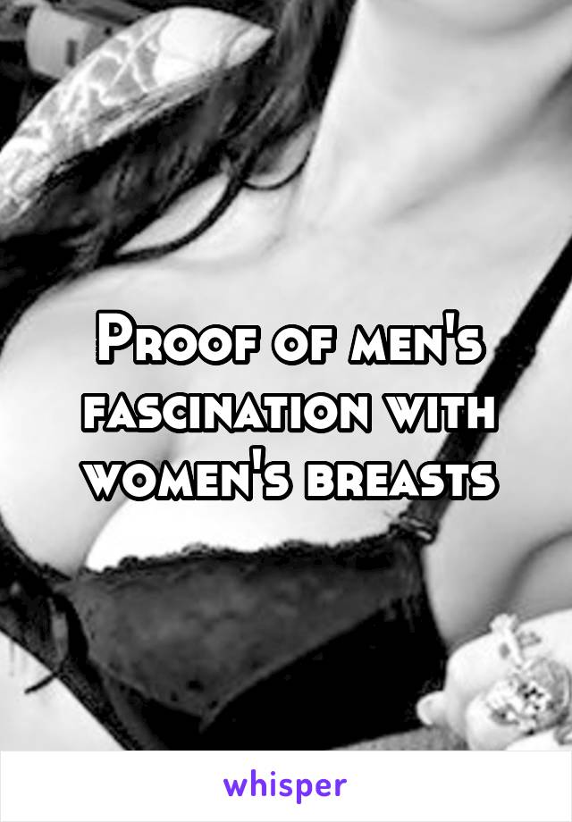 Proof of men's fascination with women's breasts