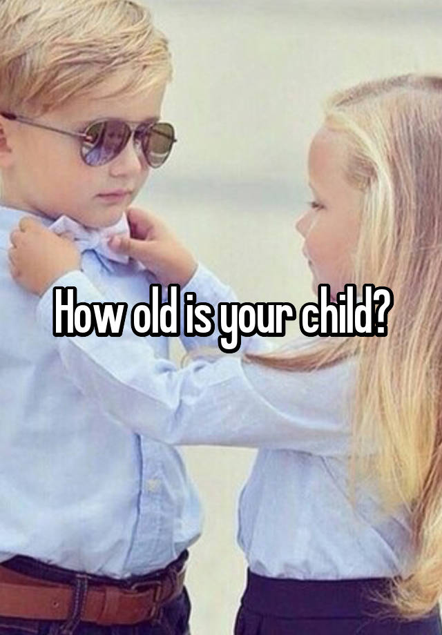 how-old-is-your-child