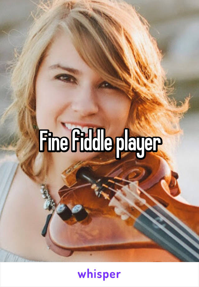 Fine fiddle player