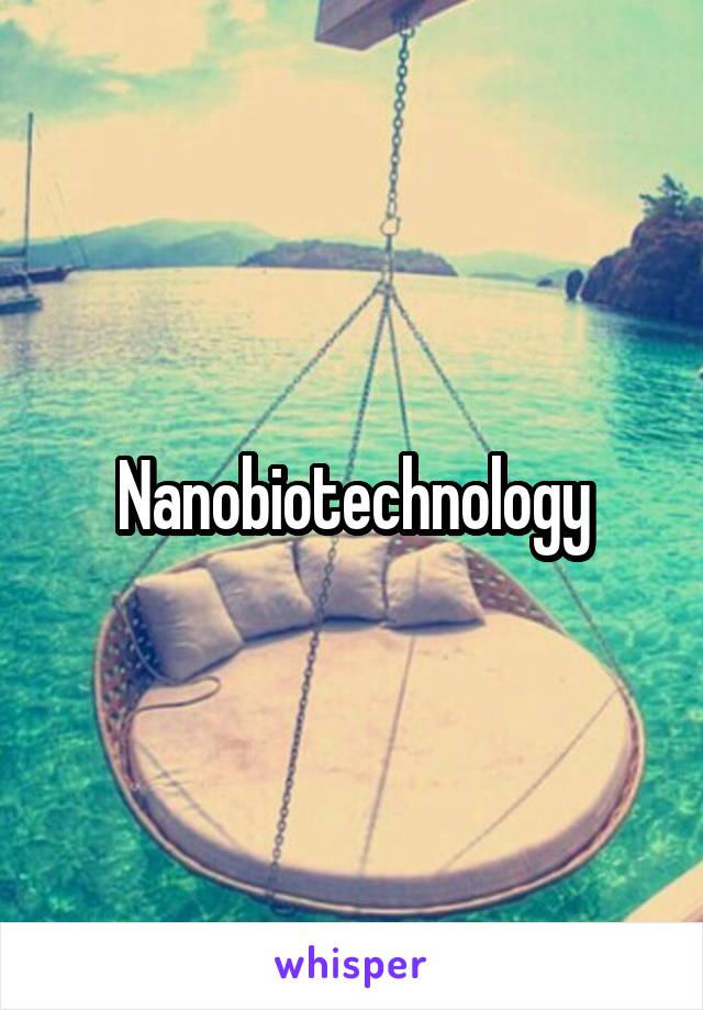 Nanobiotechnology