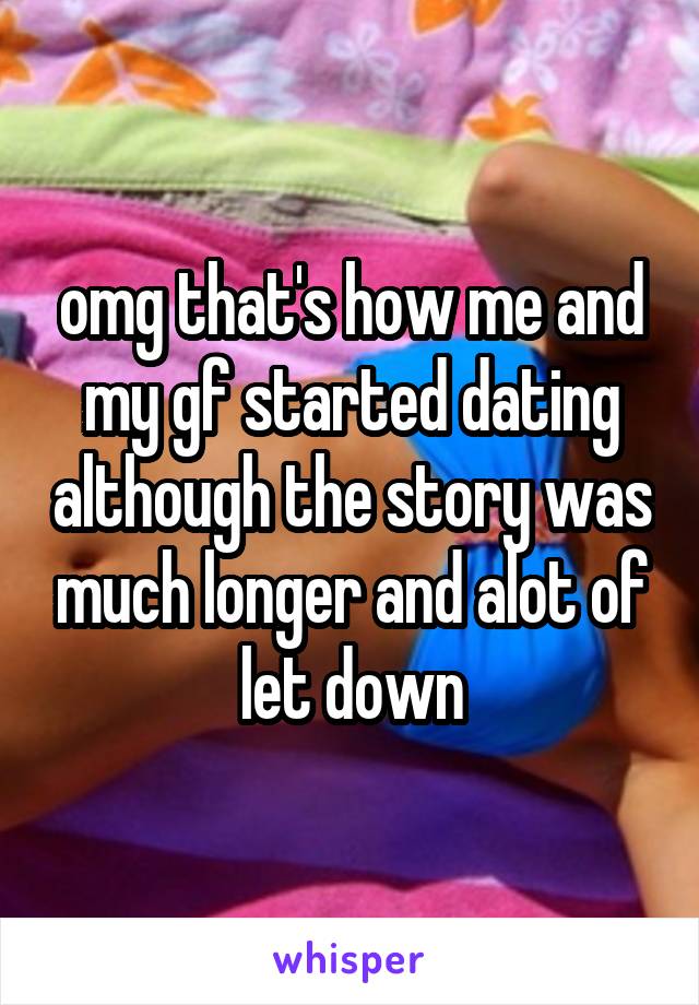 omg that's how me and my gf started dating although the story was much longer and alot of let down