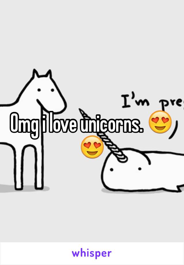 Omg i love unicorns. 😍😍