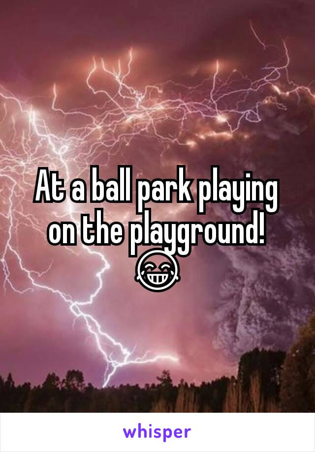 At a ball park playing on the playground! 😂
