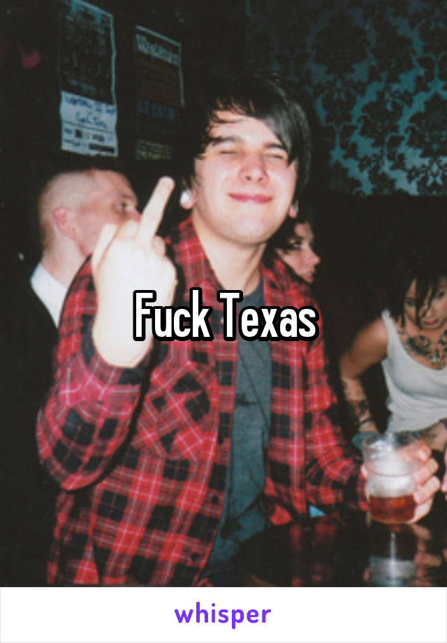 Fuck Texas
