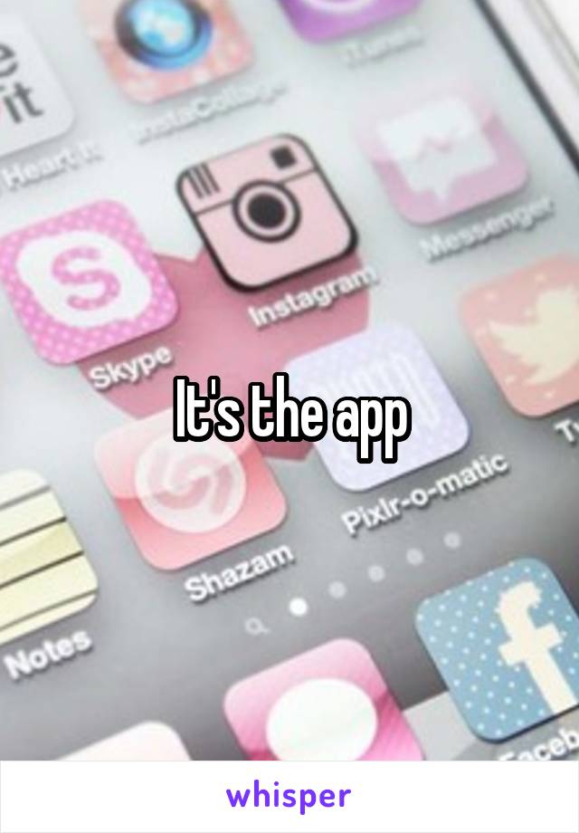 It's the app