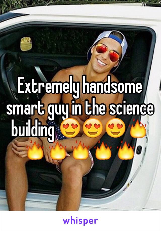Extremely handsome smart guy in the science building 😍😍😍🔥🔥🔥🔥🔥🔥