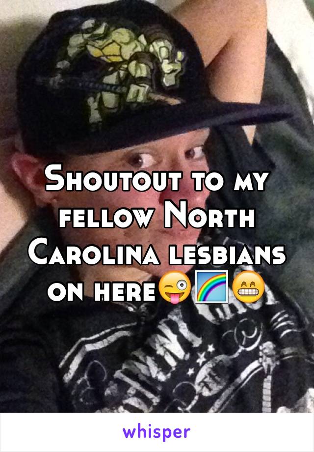 Shoutout to my fellow North Carolina lesbians on here😜🌈😁