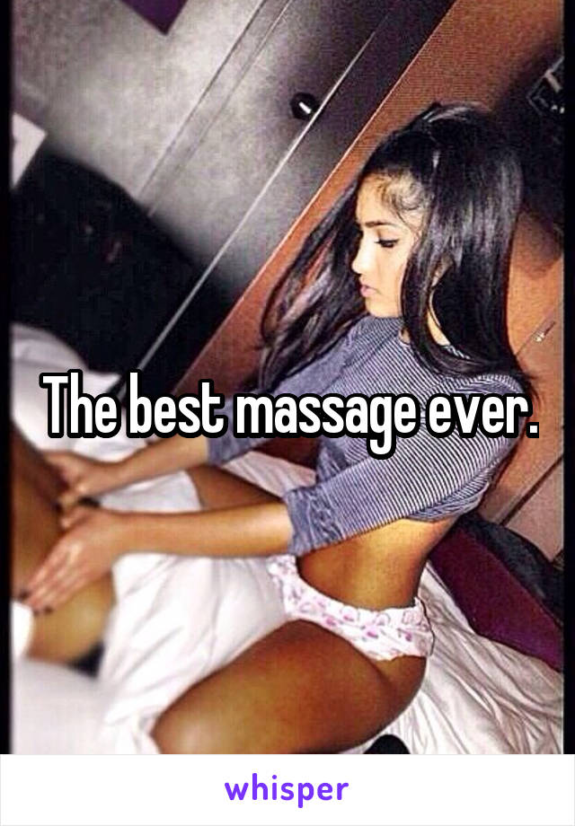 The best massage ever.