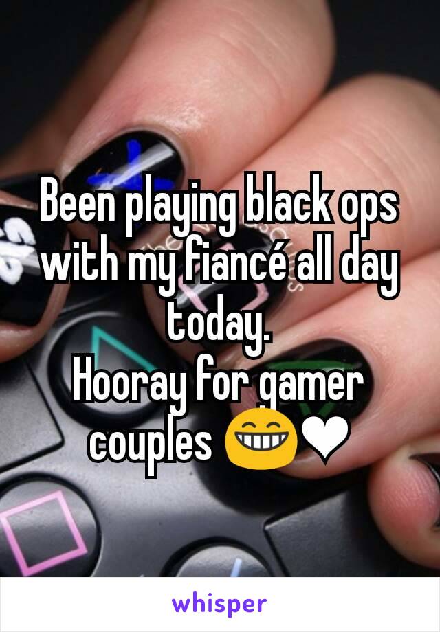 Been playing black ops with my fiancé all day today.
Hooray for gamer couples 😁❤