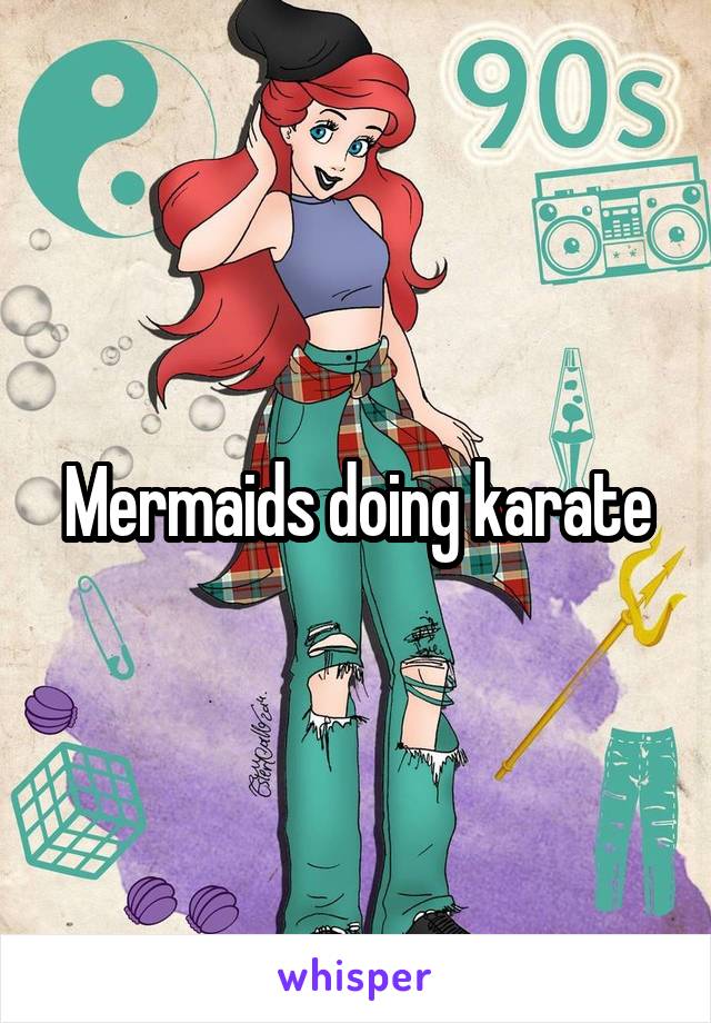 Mermaids doing karate