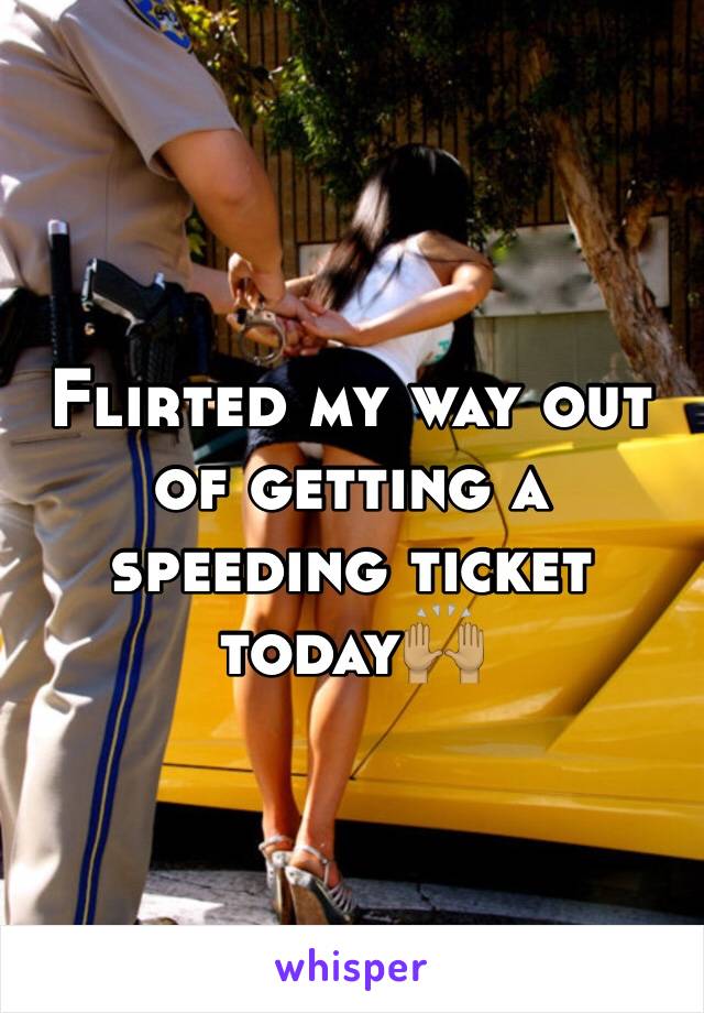 Flirted my way out of getting a speeding ticket today🙌🏽