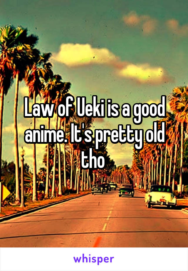 Law of Ueki is a good anime. It's pretty old tho 
