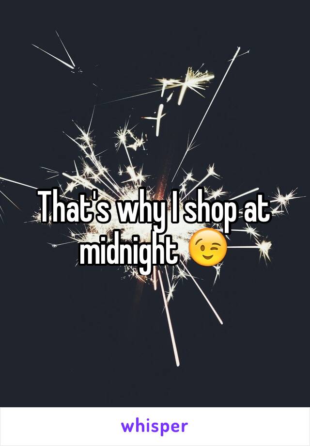 That's why I shop at midnight 😉