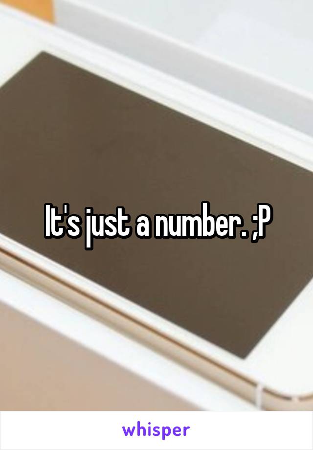 It's just a number. ;P