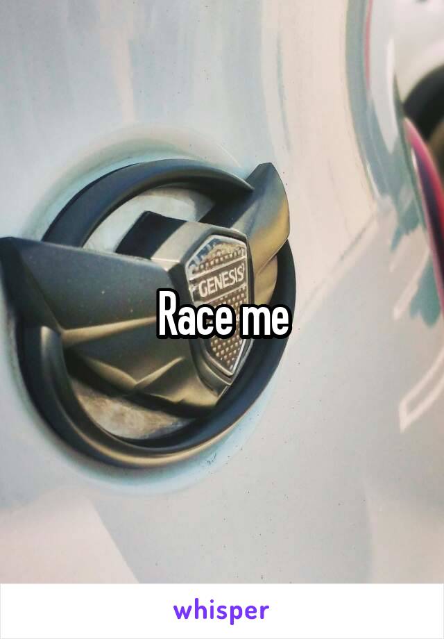 Race me