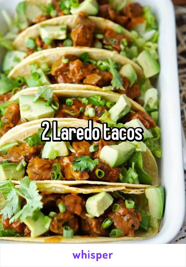 2 Laredo tacos 