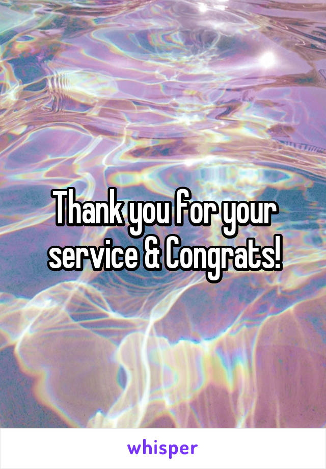 Thank you for your service & Congrats!