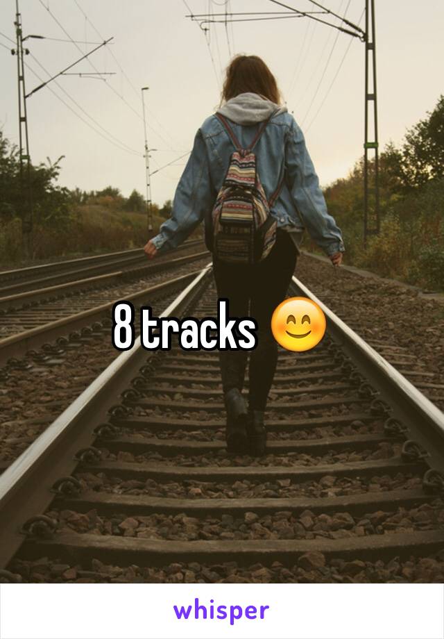 8 tracks 😊