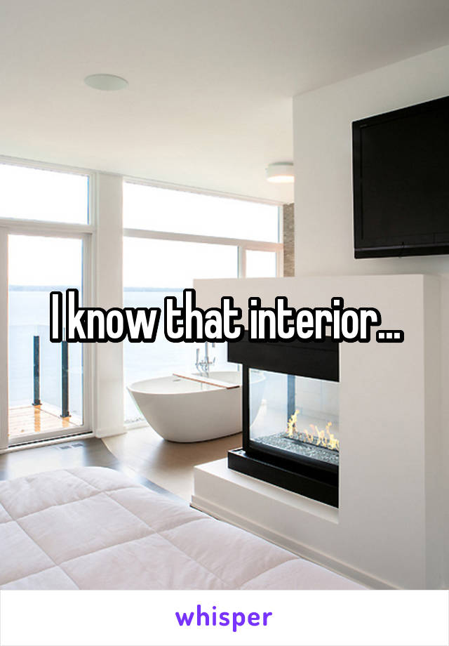 I know that interior...
