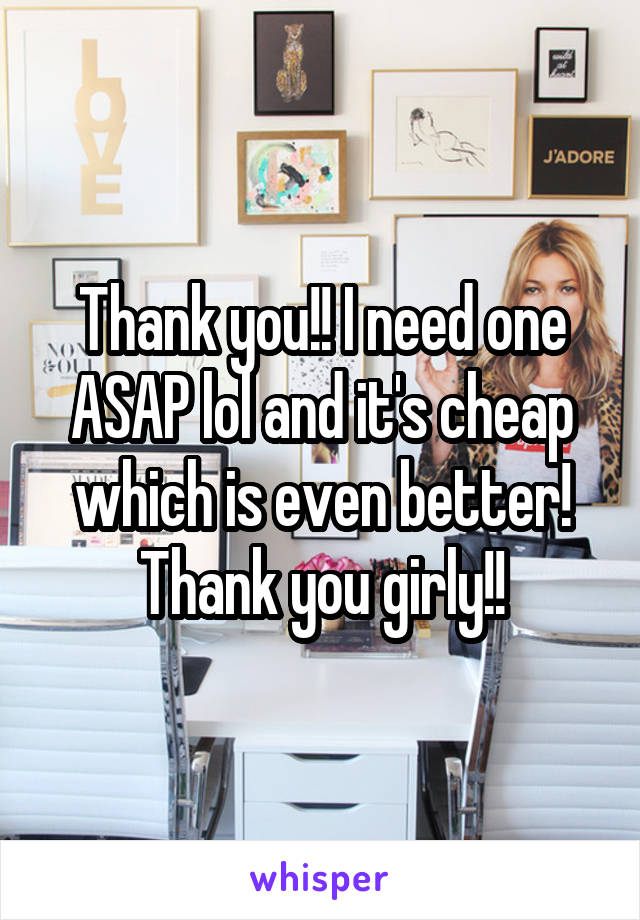 Thank you!! I need one ASAP lol and it's cheap which is even better! Thank you girly!!