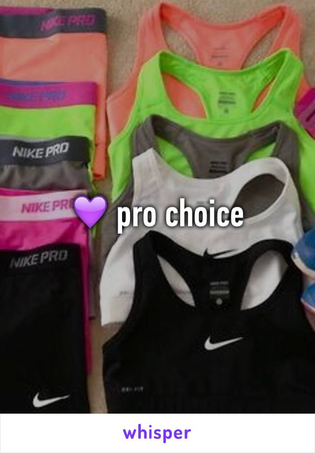 💜 pro choice 

