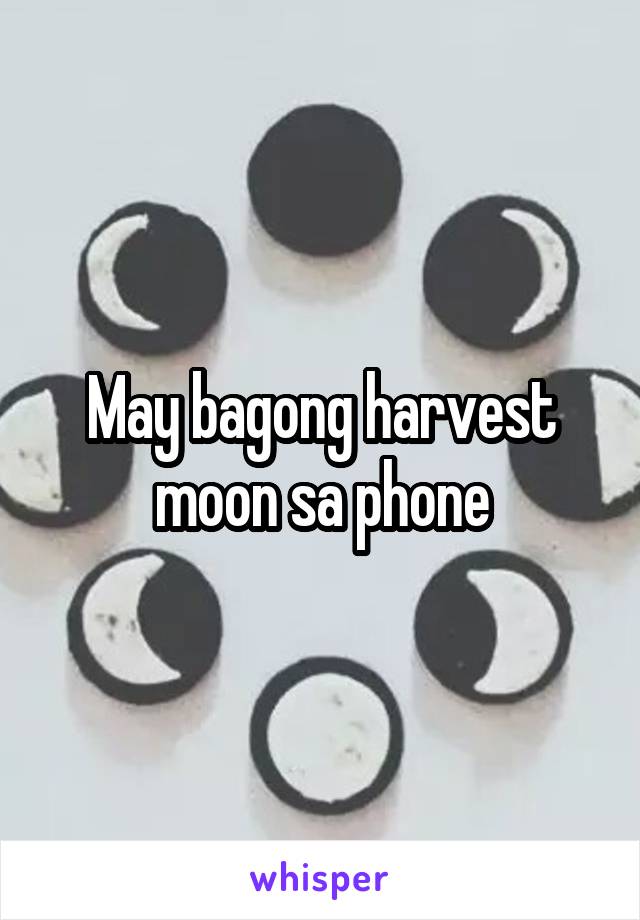 May bagong harvest moon sa phone