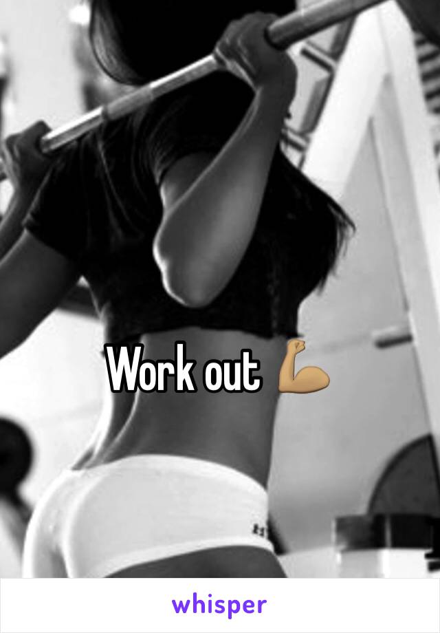 Work out 💪🏽