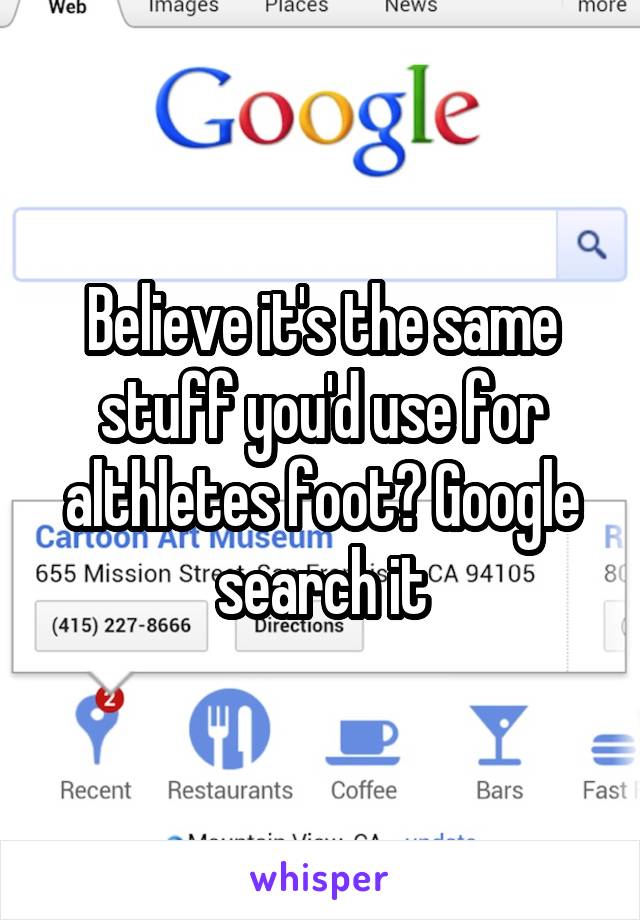 Believe it's the same stuff you'd use for althletes foot? Google search it