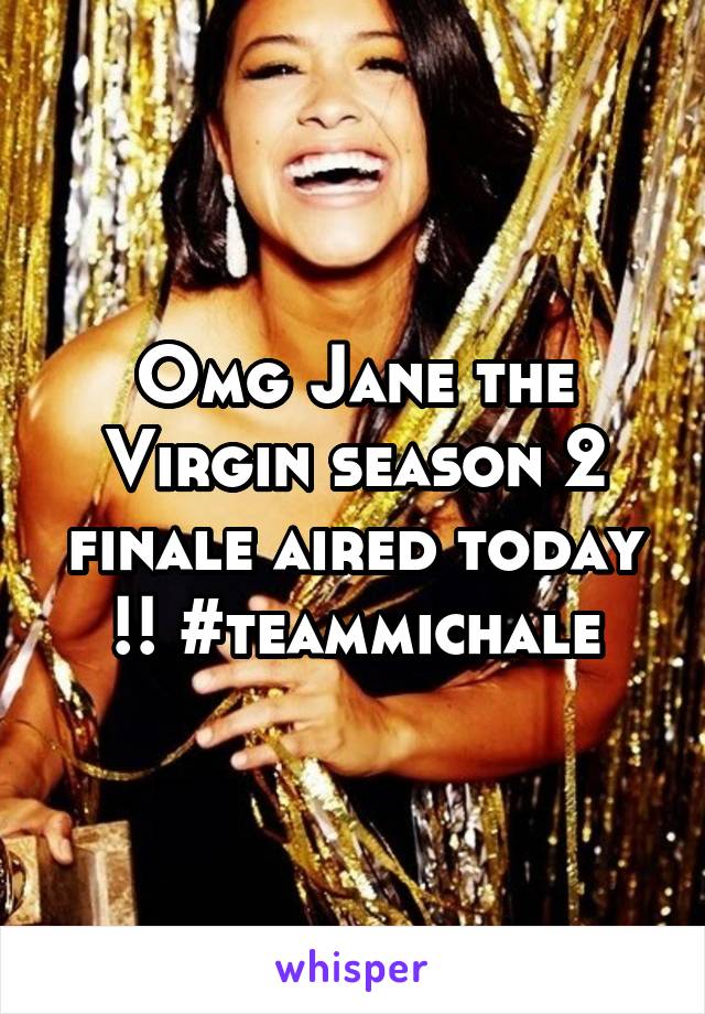 Omg Jane the Virgin season 2 finale aired today !! #teammichale