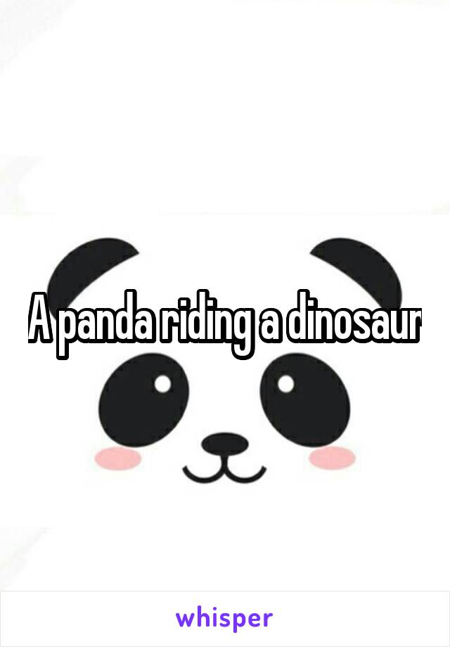 A panda riding a dinosaur