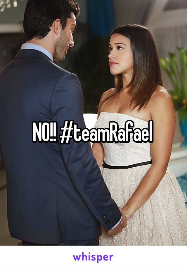 NO!! #teamRafael 