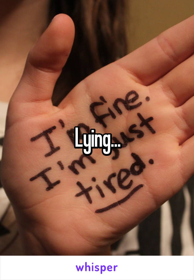 Lying...