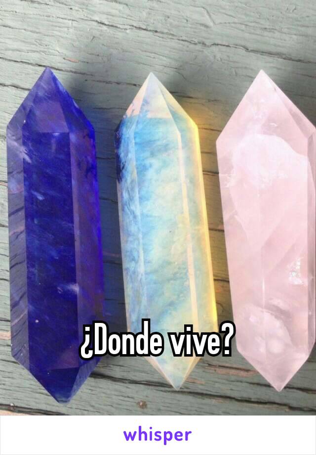 ¿Donde vive?