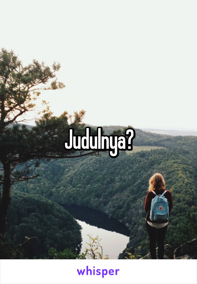 Judulnya?