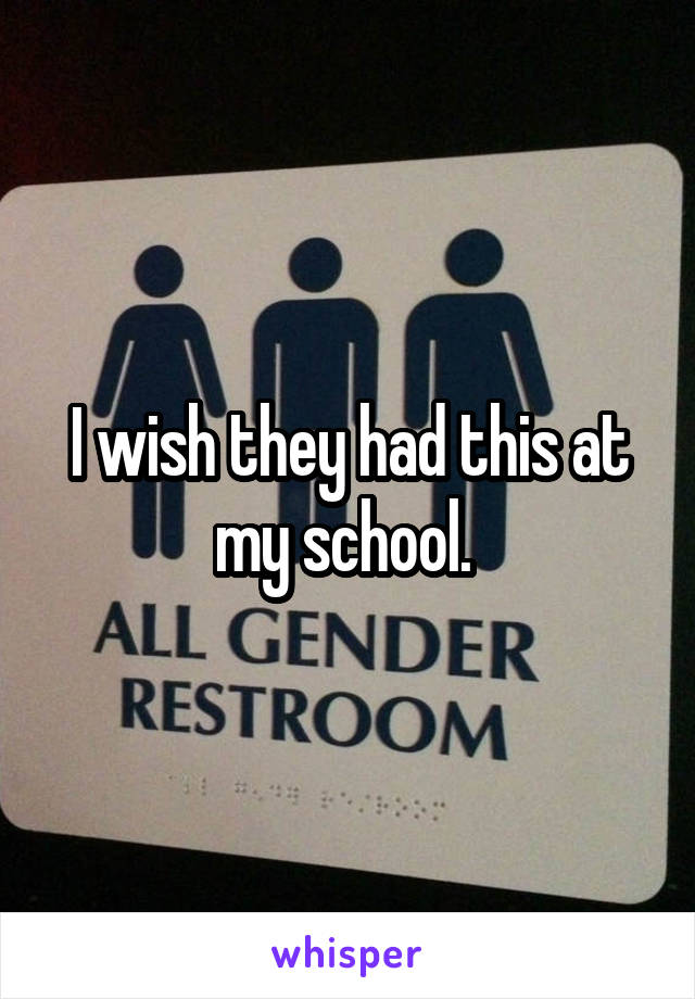 I wish they had this at my school. 